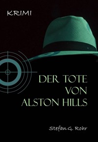 Der Tote von Alston Hills - Stefan G. Rohr - E-Book
