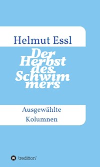 Der Herbst des Schwimmers - Helmut Essl - E-Book