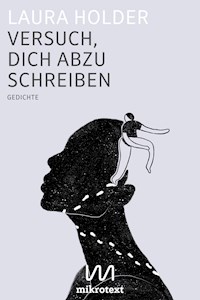 Versuch, dich abzuschreiben - Laura Holder - E-Book