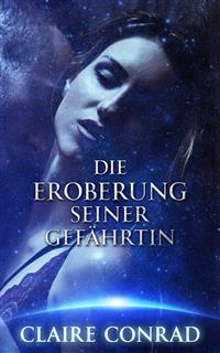 Die Eroberung seiner Gefährtin - Claire Conrad - E-Book