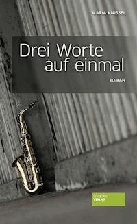 Drei Worte auf einmal - Maria Knissel - E-Book
