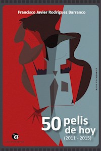 50 pelis de hoy (2011 - 2015) - Francisco Javier Rodríguez Barranco - E-Book