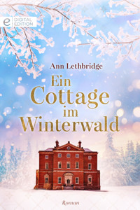 Ein Cottage im Winterwald - Ann Lethbridge - E-Book