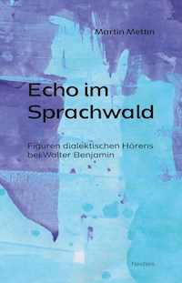 Echo im Sprachwald - Martin Mettin - E-Book