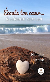Écoute ton cœur… - Nathalie Antao - E-Book