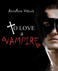 To Love A Vampire - AnnaRose Vittoria - kostenlos E-Book