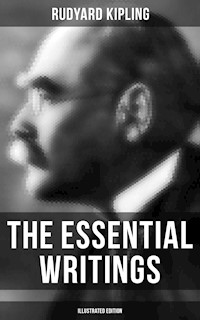 The Essential Writings of Rudyard Kipling (Illustrated Edition) - Rudyard Kipling - E-Book