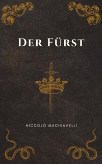 Der Fürst - Machiavellis Meisterwerk - Niccolò Machiavelli - E-Book