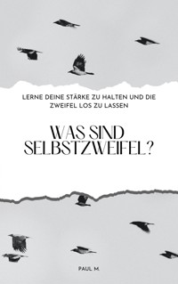 Was sind Selbstzweifel? - Paul M. - E-Book