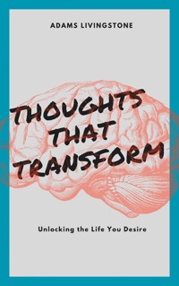 Thoughts That Transform - Adams Livingstone - E-Book