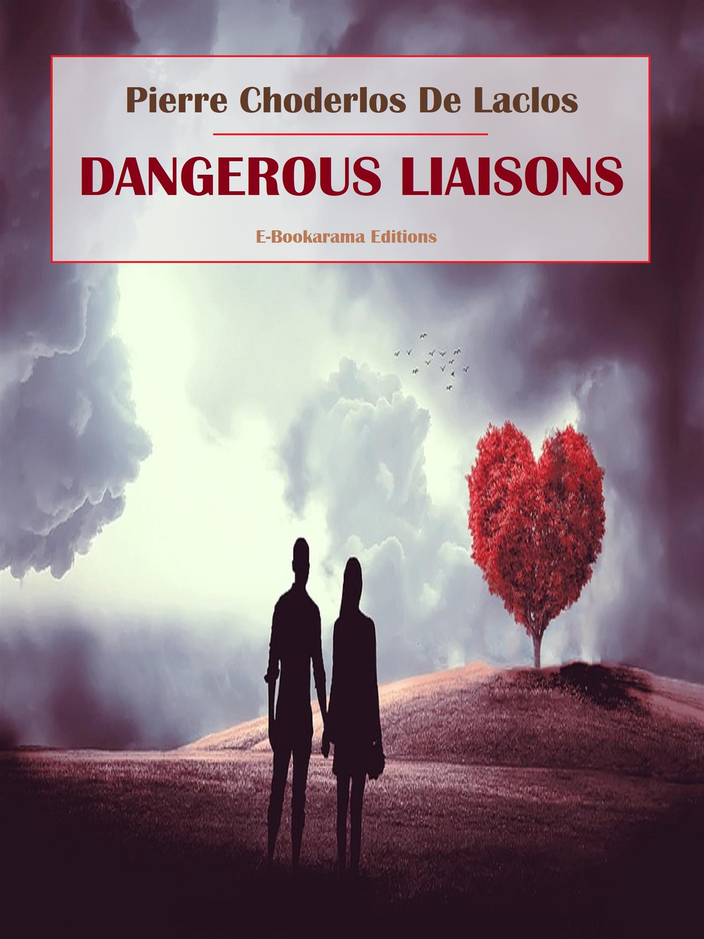 Dangerous Liaisons - Pierre Choderlos de Laclos - E-Book