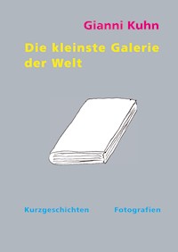 Die kleinste Galerie der Welt - Gianni Kuhn - E-Book