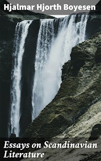 Essays on Scandinavian Literature - Hjalmar Hjorth Boyesen - E-Book