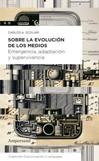 Sobre la evolución de los medios - Carlos A. Scolari - E-Book
