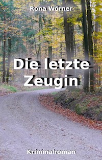 Die letzte Zeugin - Rona Wörner - E-Book