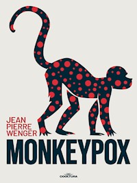 Monkeypox - Jean Pierre Wenger - E-Book