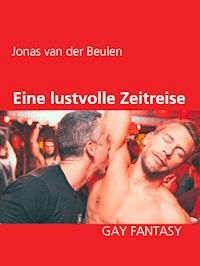 Eine lustvolle Zeitreise - Jonas van der Beulen - E-Book