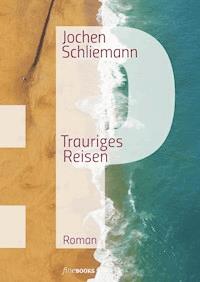P - Trauriges Reisen - Jochen Schliemann - E-Book