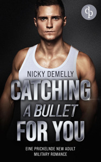 Catching a bullet for you - Nicky DeMelly - E-Book