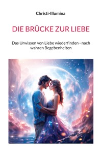 DIE BRÜCKE ZUR LIEBE - Christi- Illumina - E-Book
