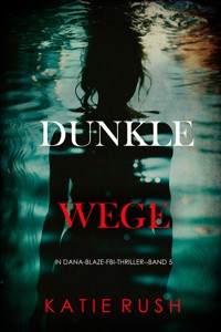 Dunkle Wege (Ein Dana-Blaze-FBI-Thriller – Band 5) - Katie Rush - E-Book