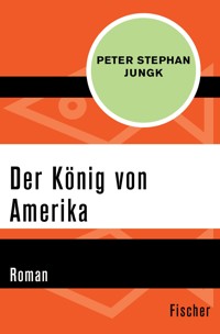 Der König von Amerika - Peter Stephan Jungk - E-Book