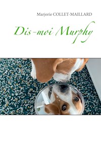 Dis-moi Murphy - Marjorie COLLET-MAILLARD - E-Book