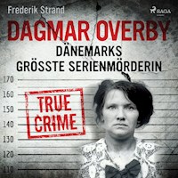 Dagmar Overby: Dänemarks größte Serienmörderin - Frederik Strand - Hörbuch