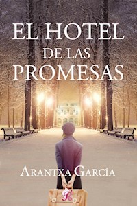 El hotel de las promesas - Arantxa García - E-Book