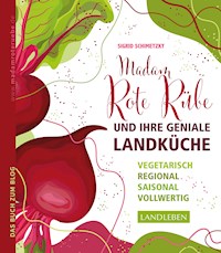 Madam Rote Rübe und ihre geniale Landküche - Sigrid Schimetzky - E-Book