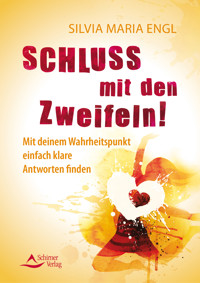 Schluss mit den Zweifeln! - Silvia Maria Engl - E-Book