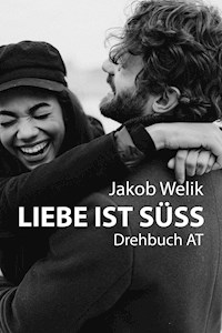 Liebe ist süss - Jakob Welik - E-Book