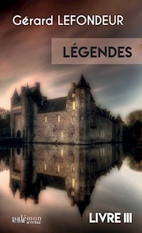 Légendes - Livre 3 - Gérard Lefondeur - E-Book