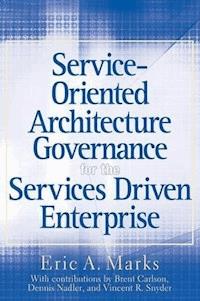 Service-Oriented Architecture Governance for the Services Driven Enterprise - Eric A. Marks - E-Book