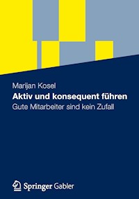Aktiv und konsequent führen - Marijan Kosel - E-Book