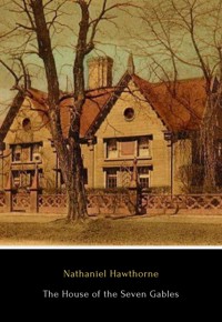 The House of the Seven Gables - Nathaniel Hawthorne - E-Book