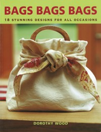 Bags Bags Bags - Dorothy Wood - E-Book