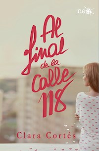 Al final de la calle 118 - Clara Cortés - E-Book