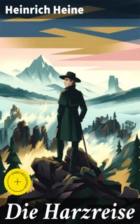Die Harzreise - Heinrich Heine - E-Book