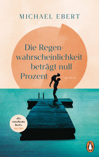 Die Regenwahrscheinlichkeit beträgt null Prozent - Michael Ebert - E-Book