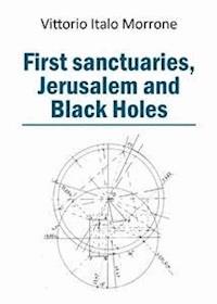 First sanctuaries - Jerusalem and Black Holes - Vittorio Morrone - E-Book