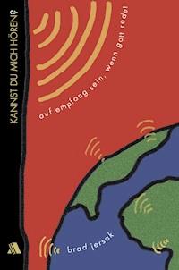 Kannst du mich hören? - Brad Jersak - E-Book
