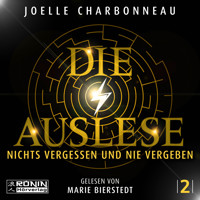 Nichts vergessen und nie vergeben - Die Auslese, Band 2 (ungekürzt) - Joelle Charbonneau - Hörbuch