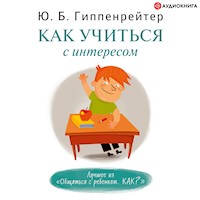 Как учиться с интересом - Юлия Гиппенрейтер - Hörbuch