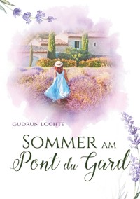 Sommer am Pont du Gard - Gudrun Lochte - E-Book