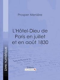 L'Hôtel-Dieu de Paris en juillet et en août 1830 - Ligaran - E-Book