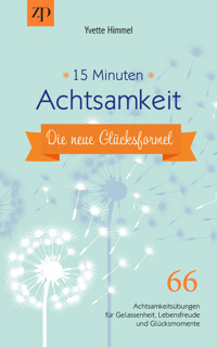 Achtsamkeit - die neue Glücksformel - Yvette Himmel - E-Book