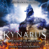 Der Verrat der Menschen - Kynarus, Band 2 (ungekürzt) - Florian Kröninger - Hörbuch