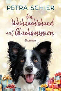 Ein Weihnachtshund auf Glücksmission - Petra Schier - E-Book