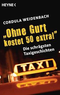 "Ohne Gurt kostet 50 extra!" - Cordula Weidenbach - E-Book